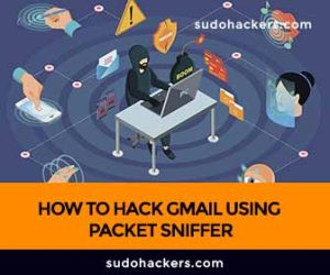 Read more about the article HOW TO HACK GMAIL USING PACKET SNIFFER