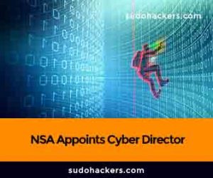Read more about the article NSA Appoints Cyber Director