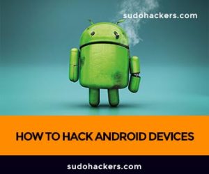 Read more about the article HOW TO HACK ANDROID DEVICES USING METASPLOIT