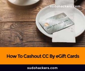 Read more about the article How To Cashout CC By eGift Cards
