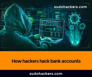How hackers hack bank accounts